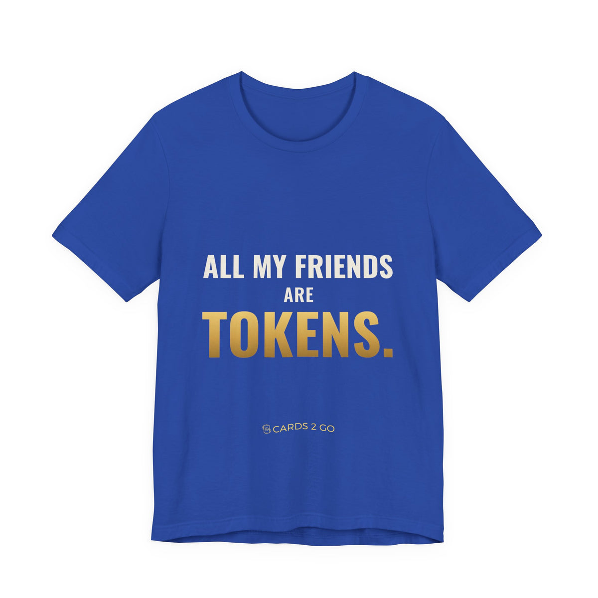 All My Friends Are Tokens Tee