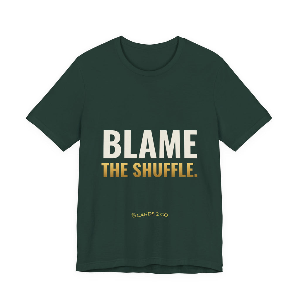 Blame The Shuffle Tee