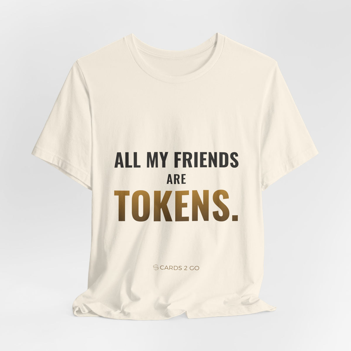 All My Friends Are Tokens Tee