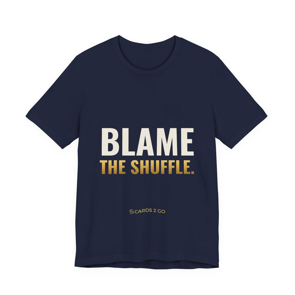 Blame The Shuffle Tee