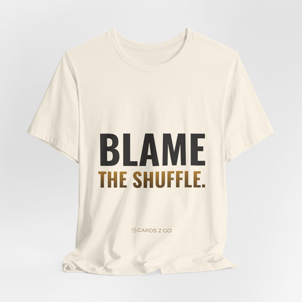 Blame The Shuffle Tee