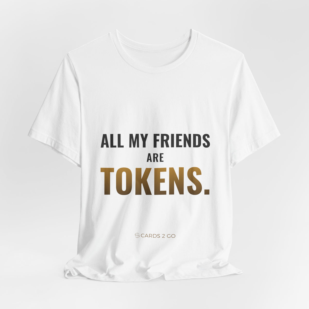 All My Friends Are Tokens Tee