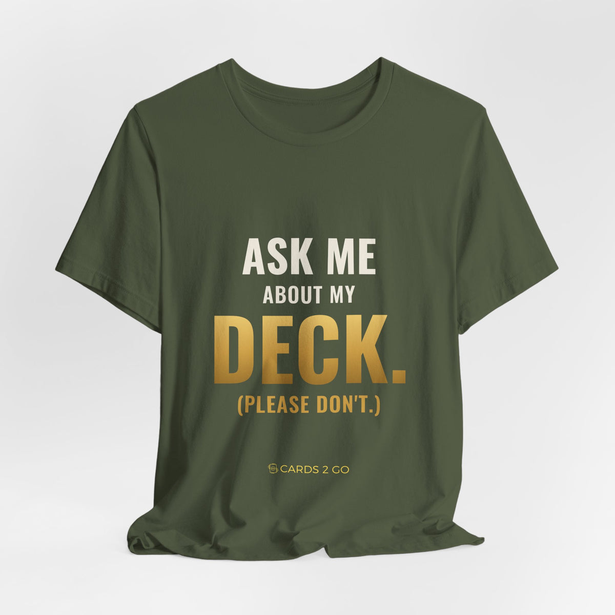Ask Me About My Deck (Please Don't) Tee
