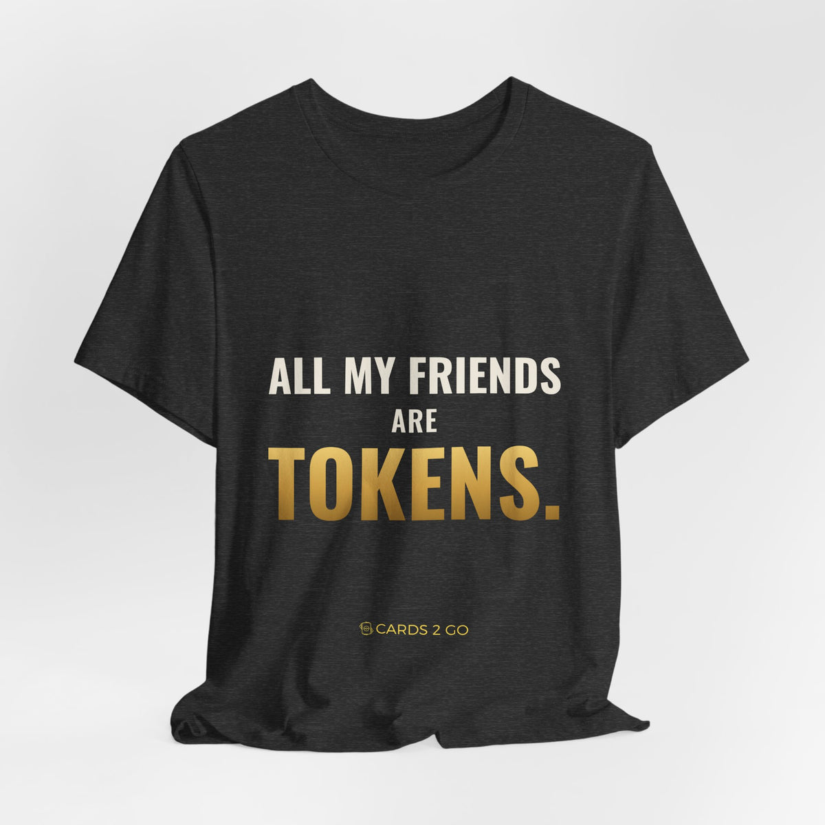 All My Friends Are Tokens Tee