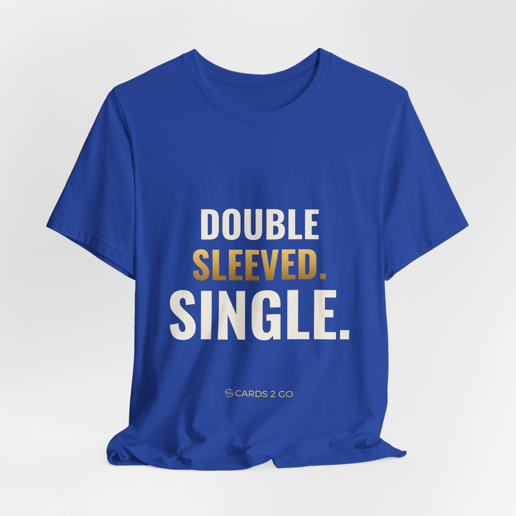 Double Sleeved. Single. Tee