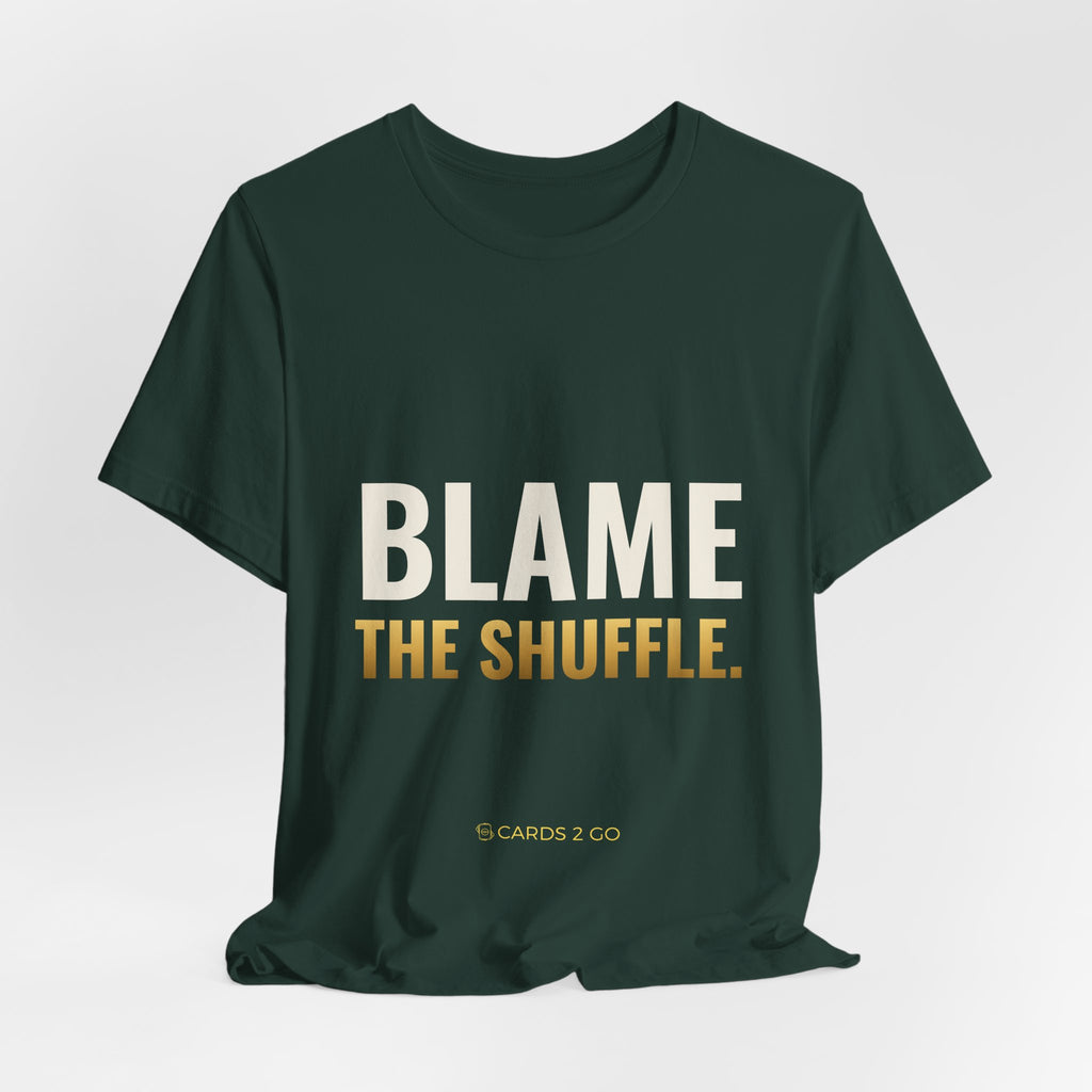 Blame The Shuffle Tee