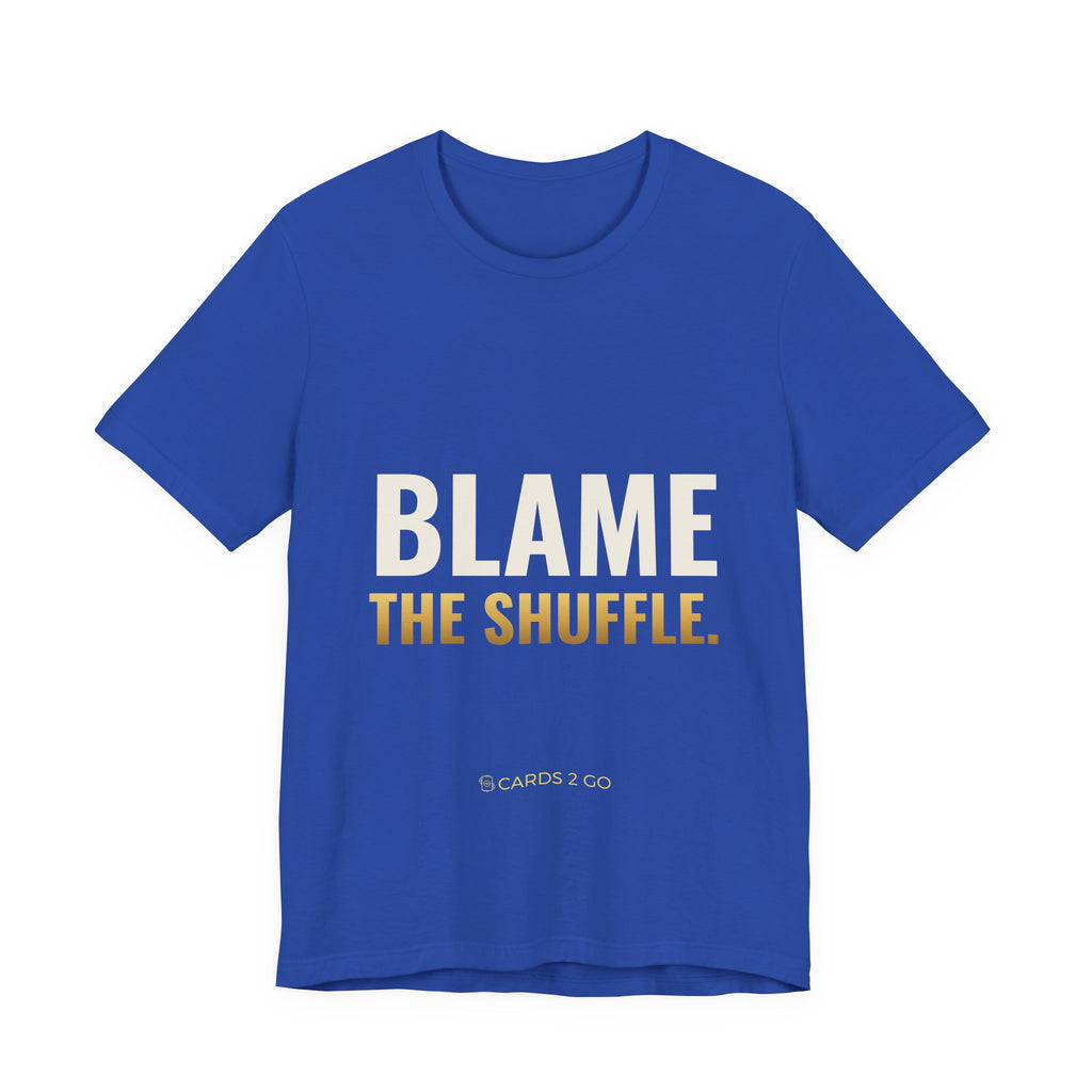 Blame The Shuffle Tee