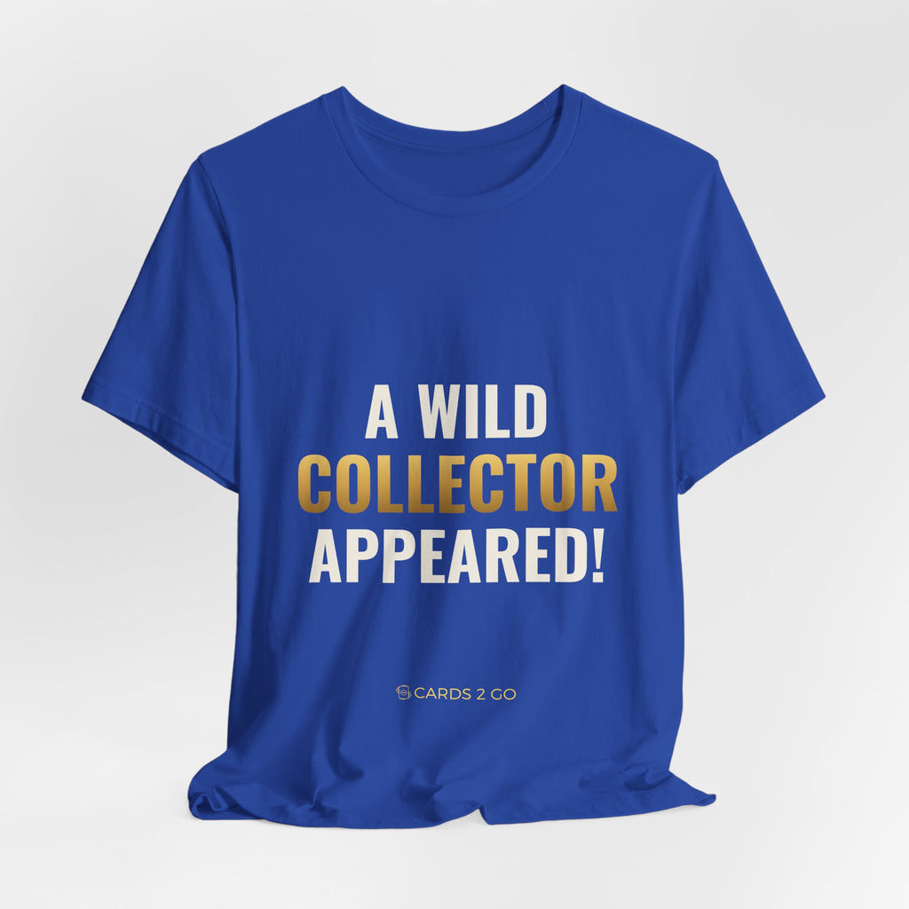 A Wild Collector Appeared Tee