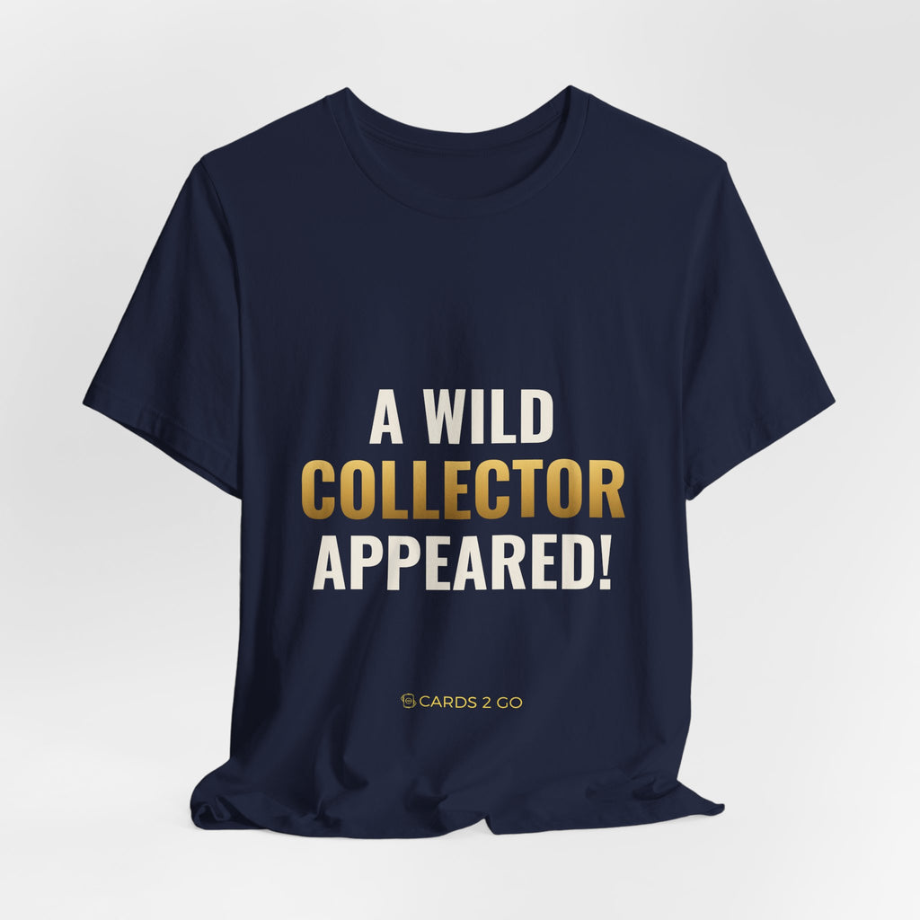 A Wild Collector Appeared Tee