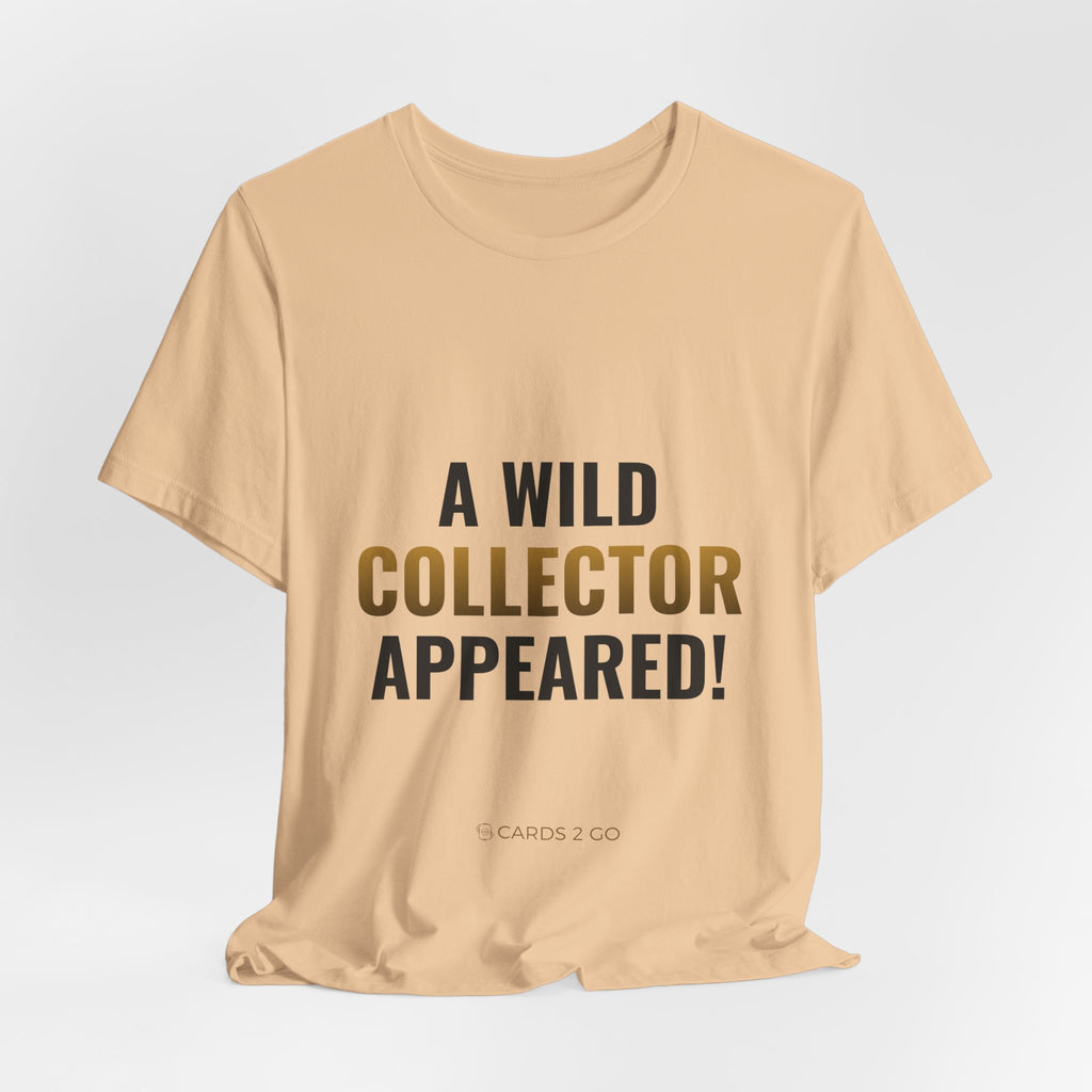A Wild Collector Appeared Tee