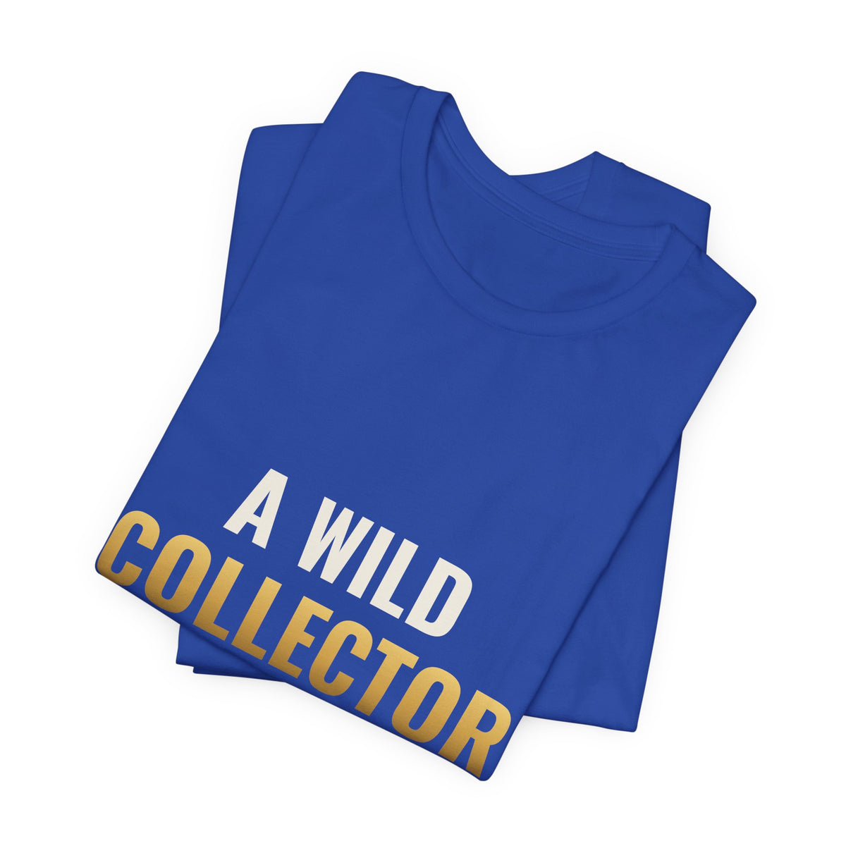 A Wild Collector Appeared Tee