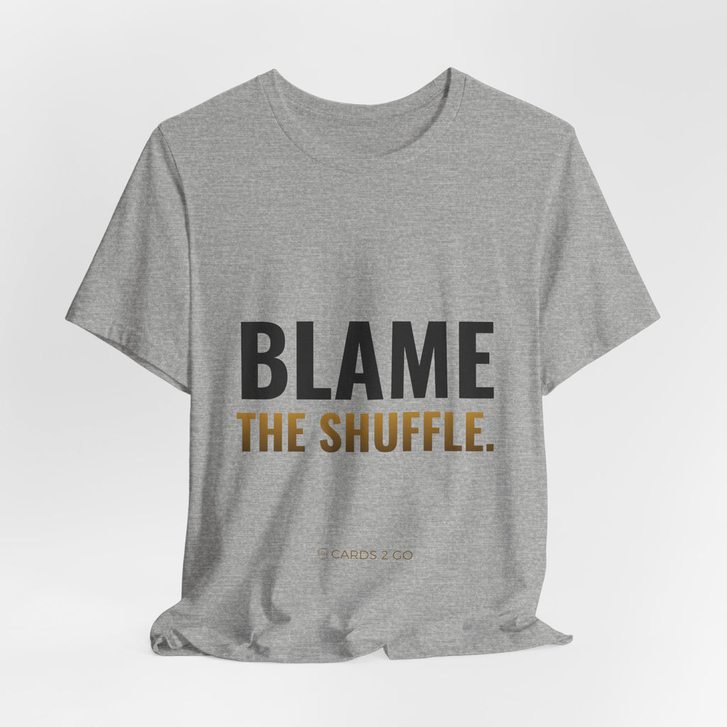 Blame The Shuffle Tee