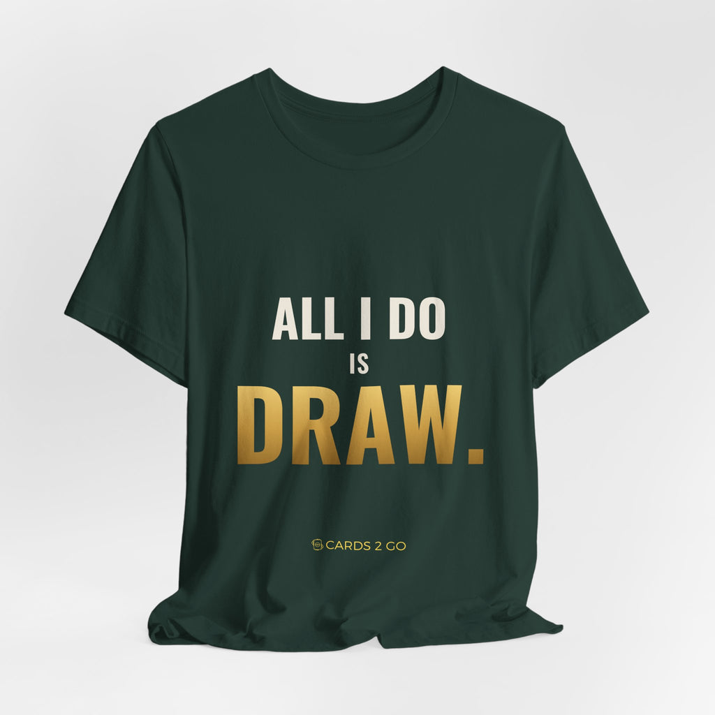 All I Do Is Draw Tee