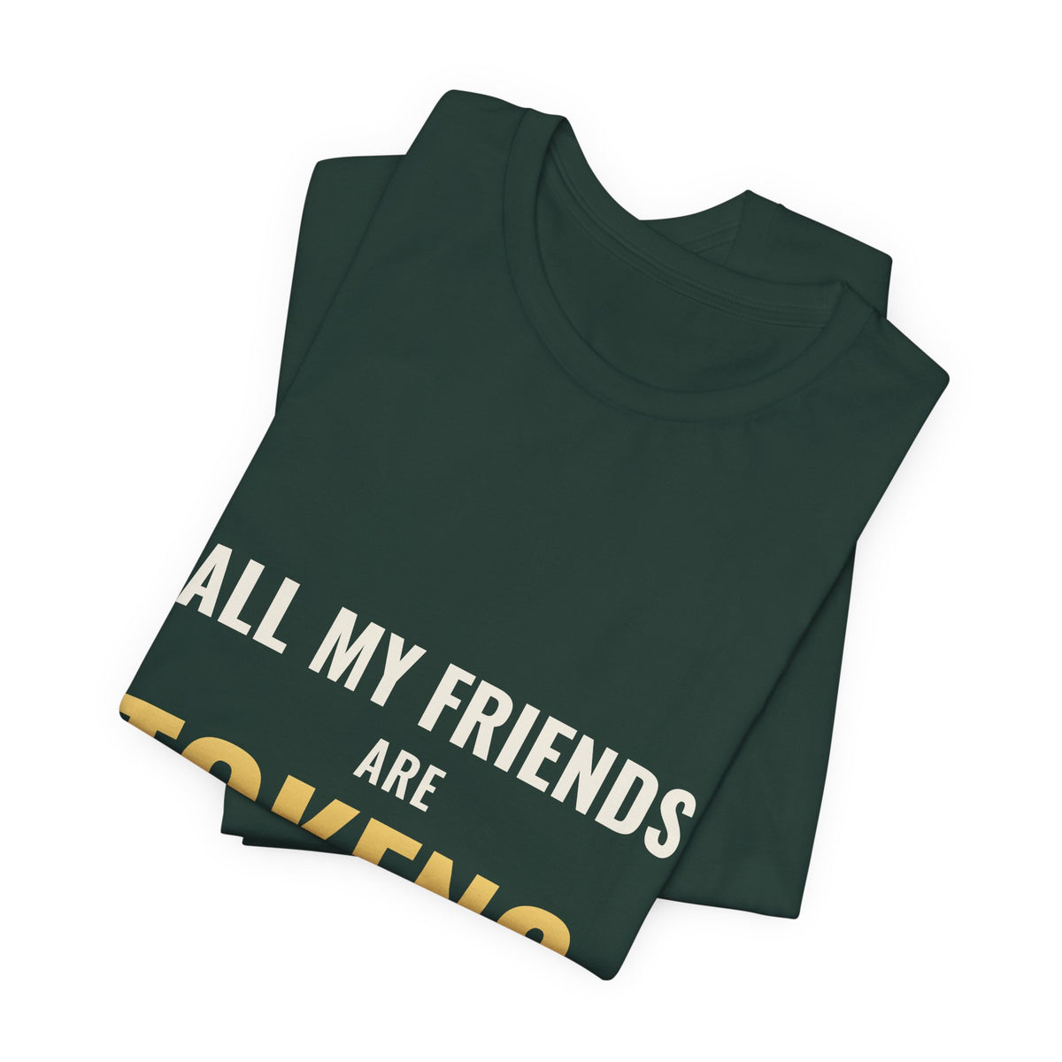 All My Friends Are Tokens Tee