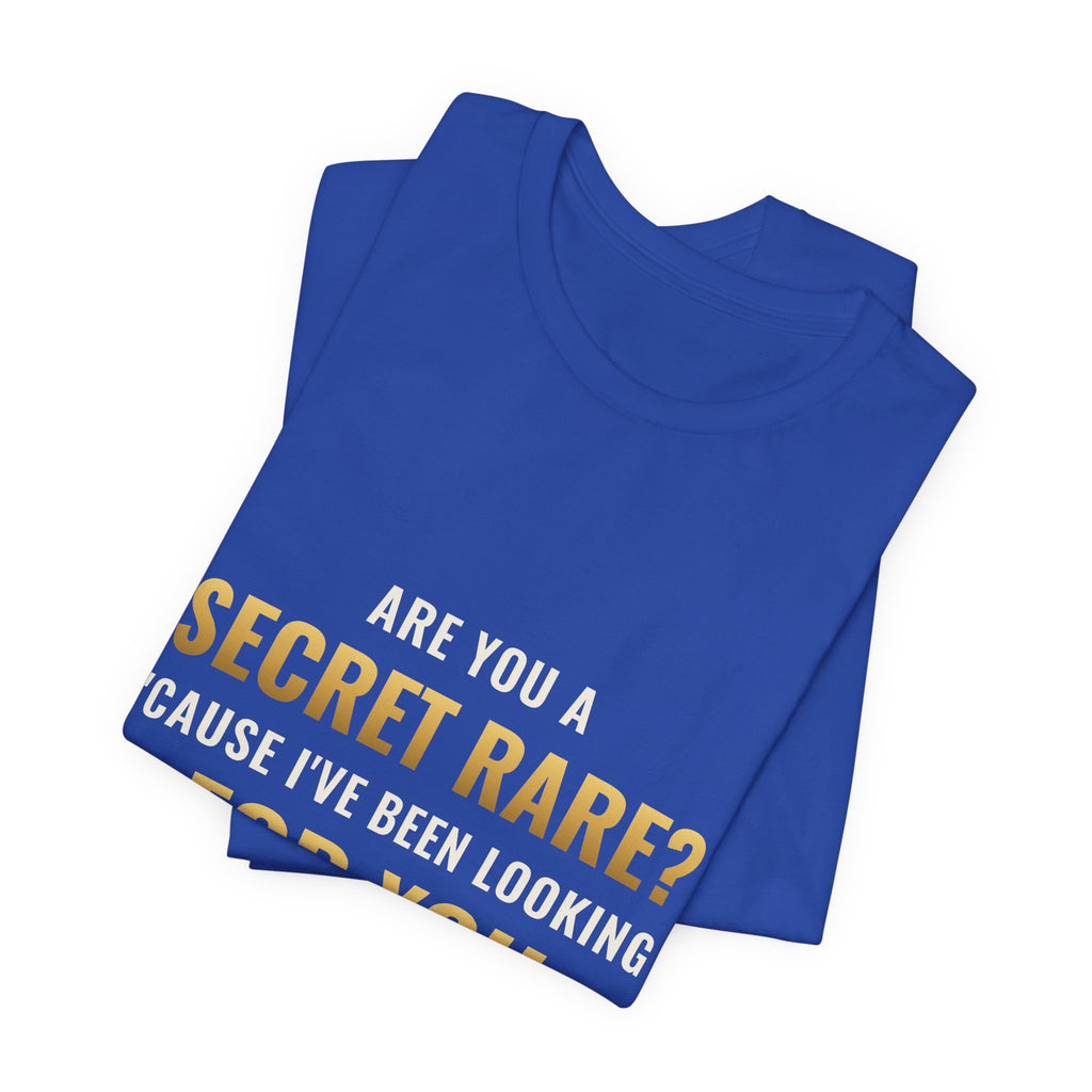 Are You A Secret Rare? Tee