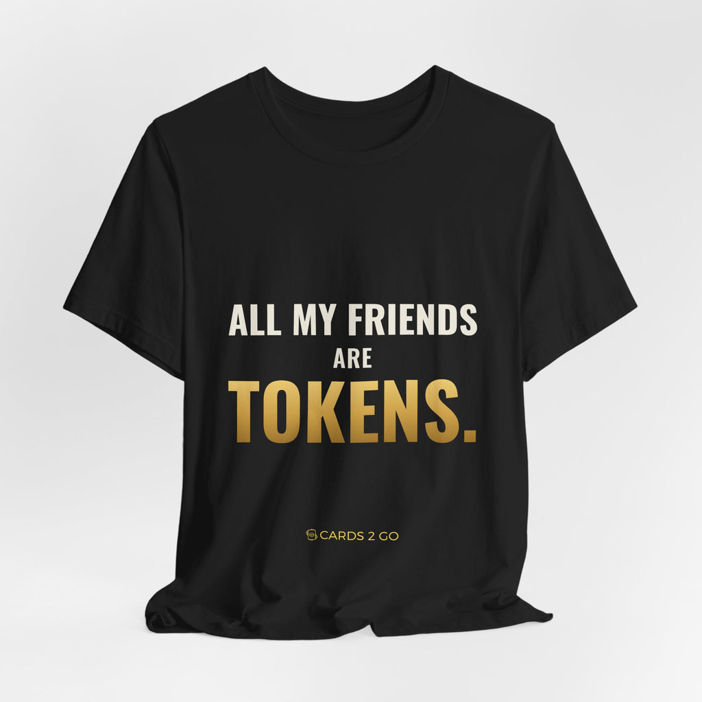 All My Friends Are Tokens Tee