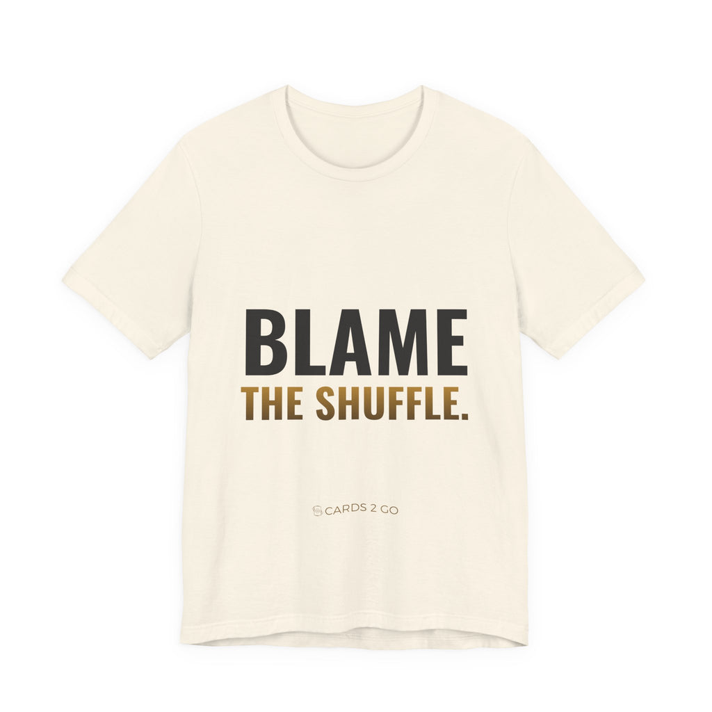 Blame The Shuffle Tee