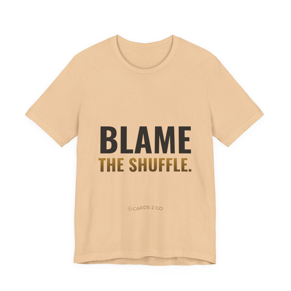 Blame The Shuffle Tee