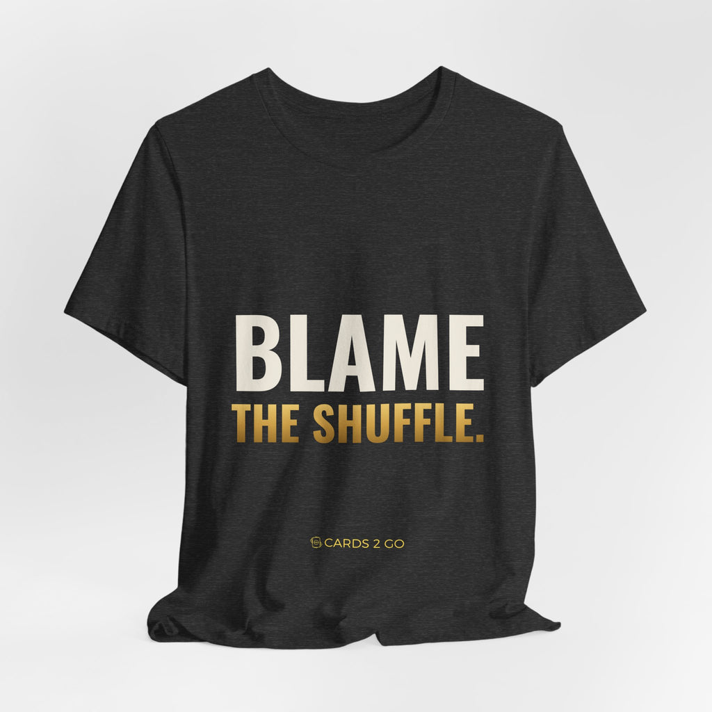 Blame The Shuffle Tee