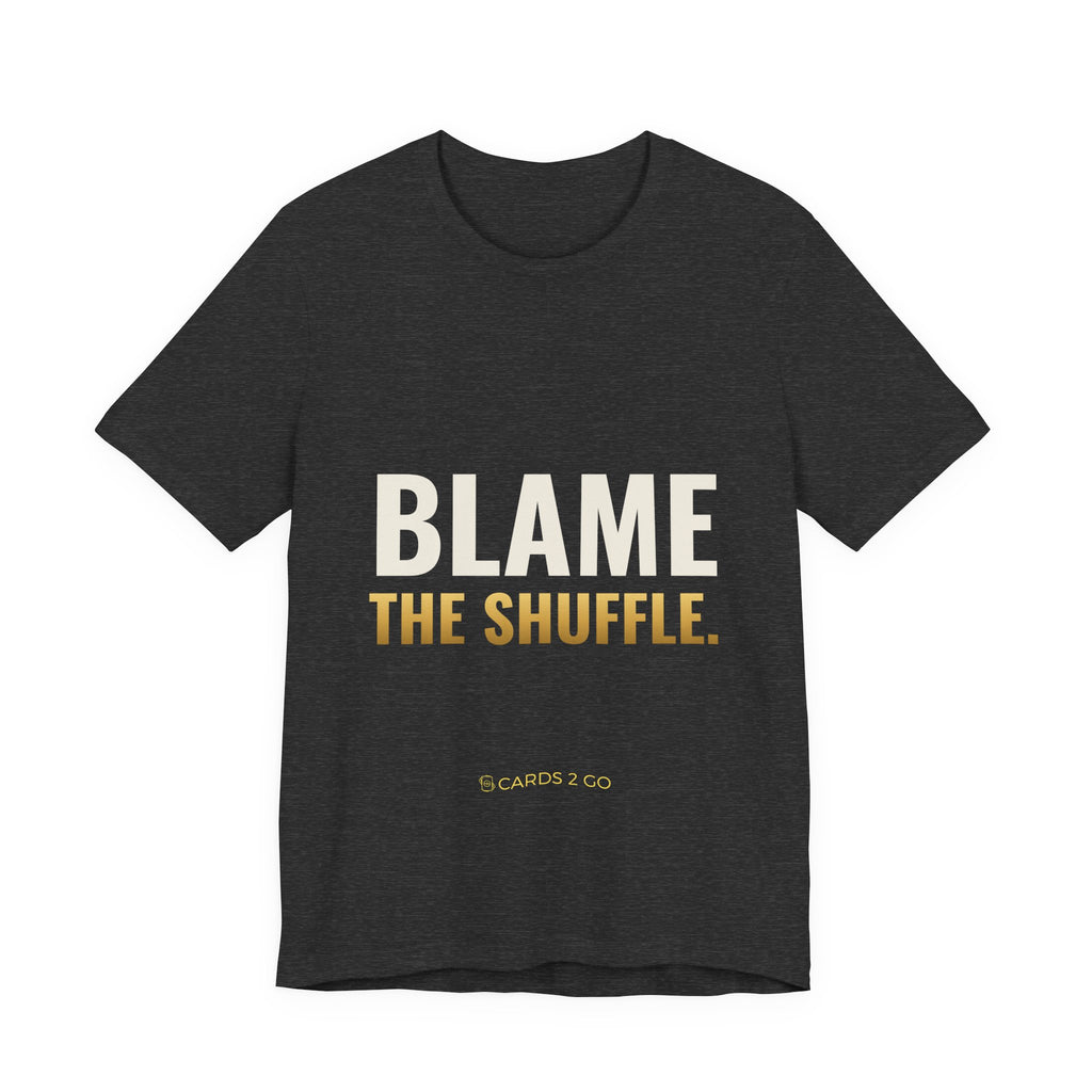 Blame The Shuffle Tee