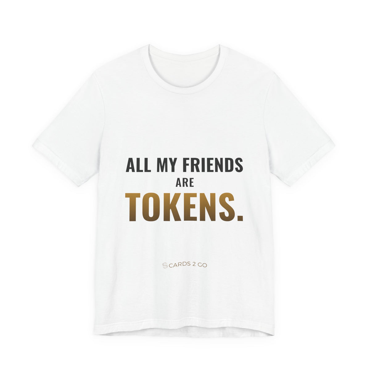 All My Friends Are Tokens Tee