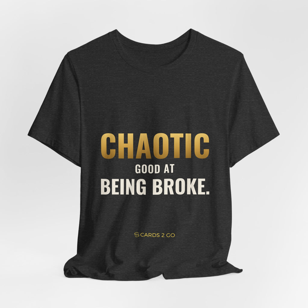 Chaotic Good At Being Broke Tee