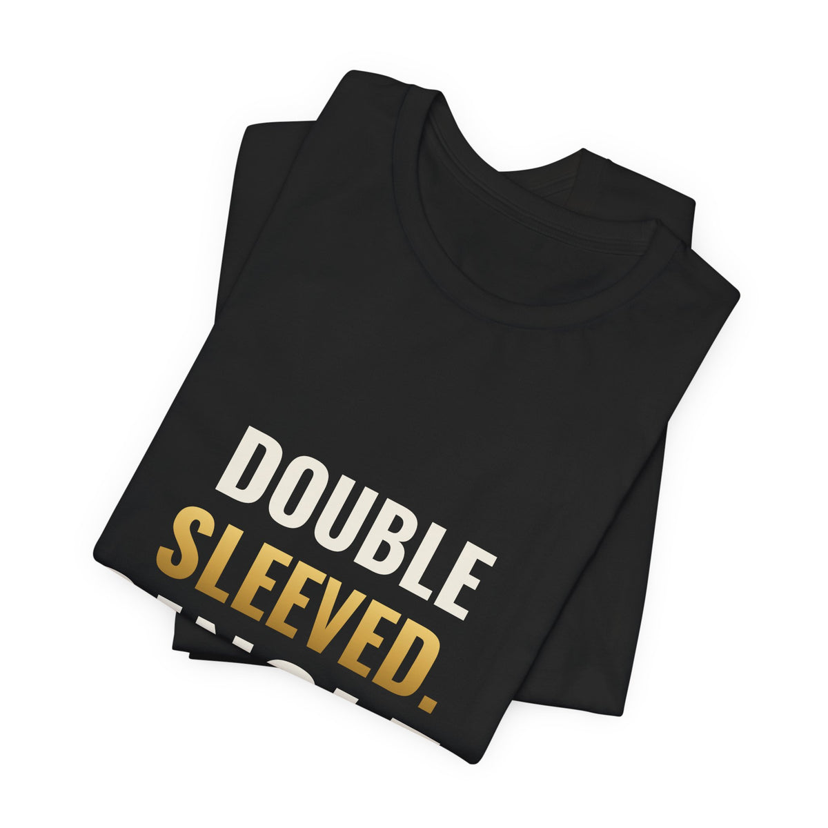 Double Sleeved. Single. Tee