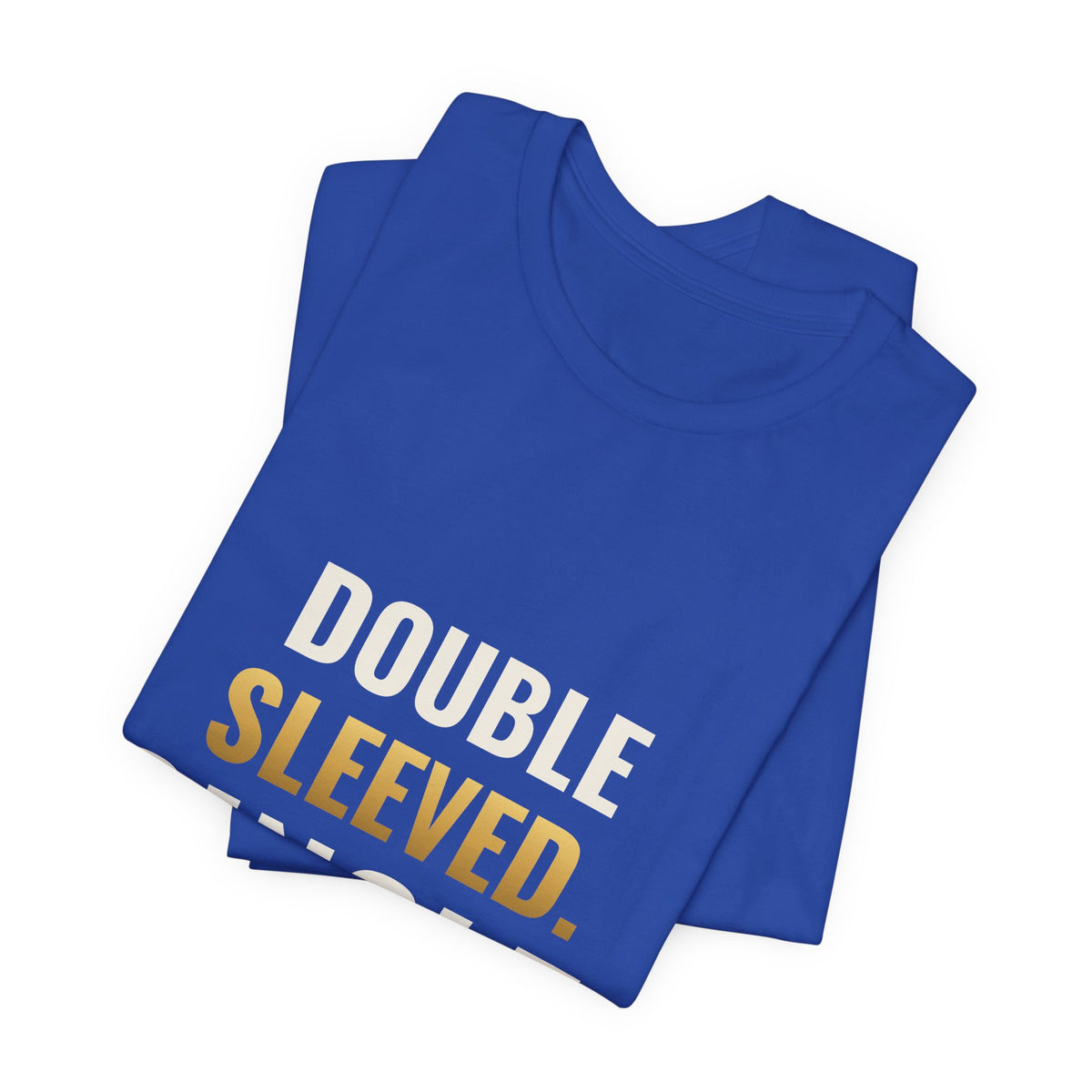 Double Sleeved. Single. Tee